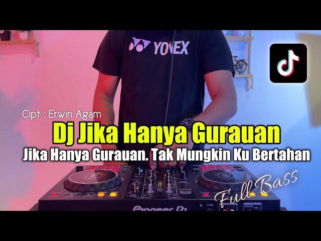 DJ JIKA HANYA GURAUAN TAK MUNGKIN KU BERTAHAN VIRAL TIKTOK 2024 FULL BASS