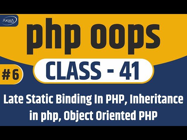 Late Static Binding In PHP | Inheritance in php | Object Oriented PHP tutorial | Axixa Technologies