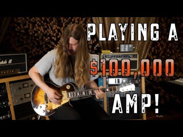 Playing A $100,000 Guitar Amp!