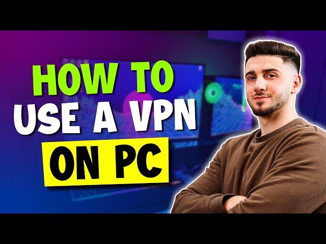 How To Use A VPN On Your PC