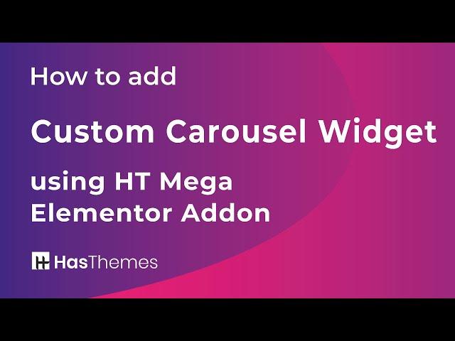 How to add Custom Carousel using HT Mega Elementor Addon | Part 27