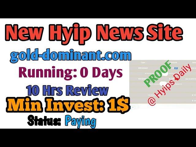 Latest Hyip News: #gold_dominant.com 10 Hrs Review.S status: Paying. Min: 1$ Hyips daily