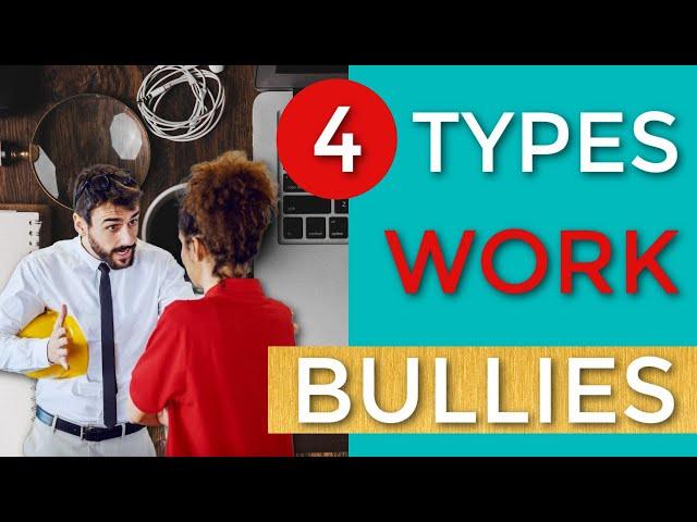 4 Types of Workplace Bullies