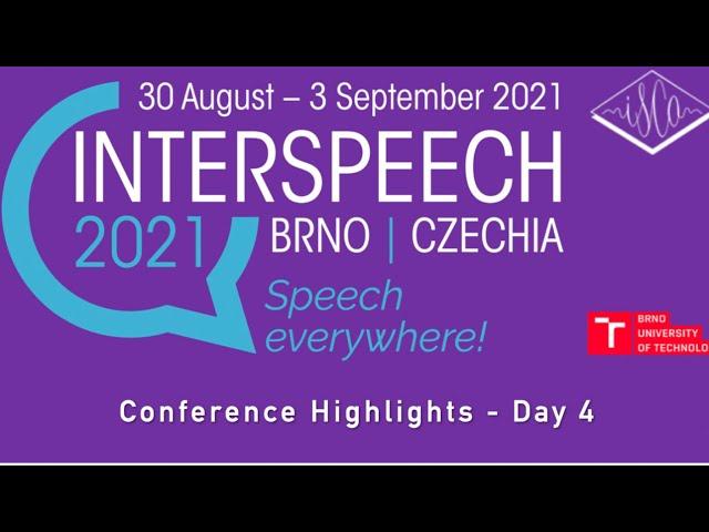 Interspeech 2021 - Conference Highlights - Day 4