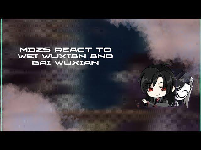 MDZS REACT TO WEI WUXIAN AND BAI WUXIAN| МДК РЕАКЦИЯ НА ВЭЙ УСЯНЯ И БЕЗЛИКОГО БАЯ| ЗАКАЗ