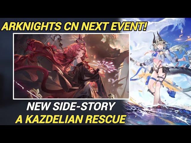 Everything About Arknights CN Next Event! [A Kazdelian Rescue]