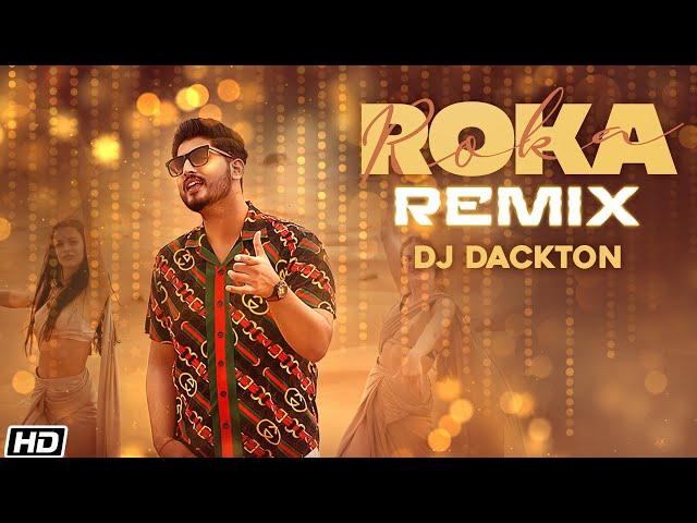 Roka (Remix) | Gurnam Bhullar | DJ Dackton | Sharry Nexus | Latest Punjabi Songs 2021