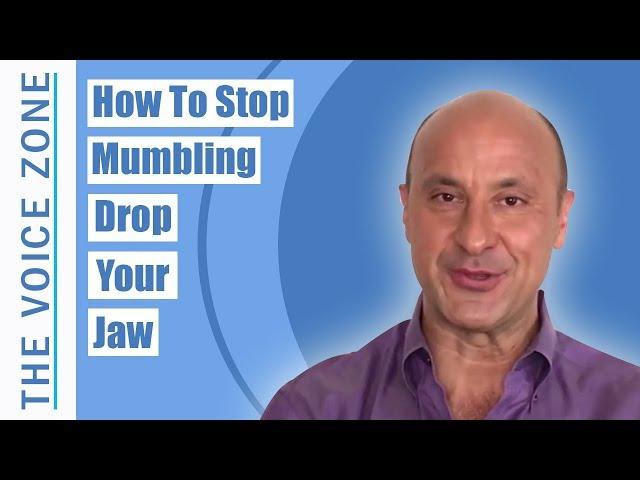 How To Stop Mumbling: Drop Your Jaw