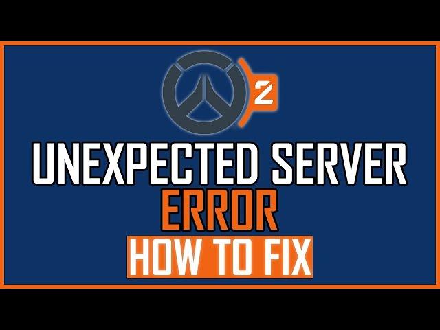 Fix: Overwatch 2 Unexpected Server Error