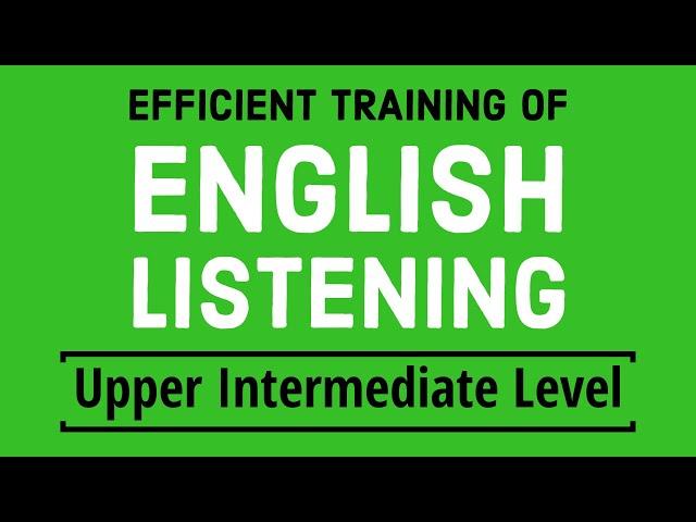 Efficient training of English listening - Upper Intermediate Level