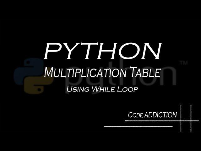 Multiplication Table Using While Loop with Python Algorithm