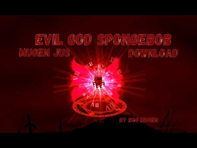 Evil GOD Spongebob Release! STRONGEST MUGEN JUS CHAR! (download)