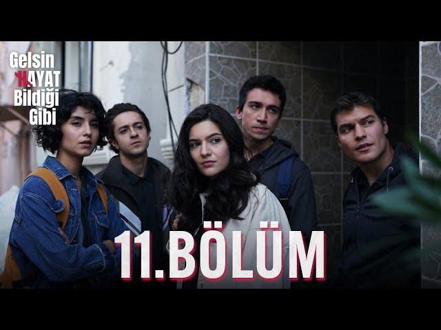 Gelsin Hayat Bildiği Gibi - 11.Bölüm