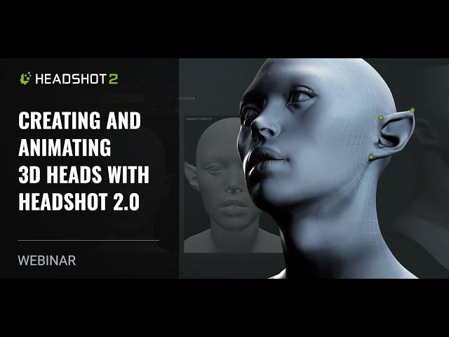 [Webinar] Creating and Animating 3D Heads with Headshot 2.0