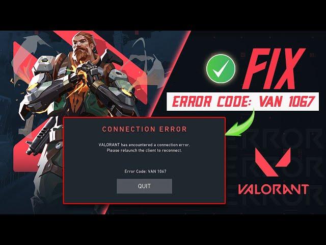 How to Fix Valorant Connection Error Van 1067 on PC | Valorant Has Encountered a Connection Error