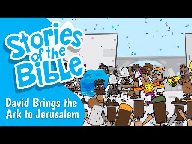 David Brings the Ark to Jerusalem | Stories of the Bible