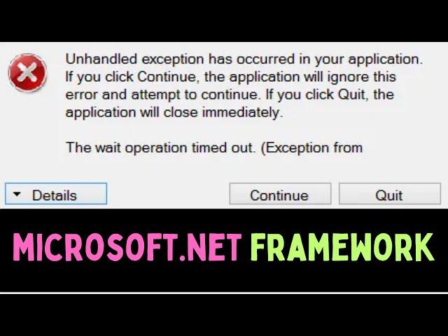 Fix Microsoft Net Framework Error Unhandled Exception Has Occurred In Your Application On Windows 11