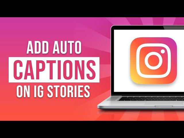 How To Add Auto Captions On Instagram Stories (2024)