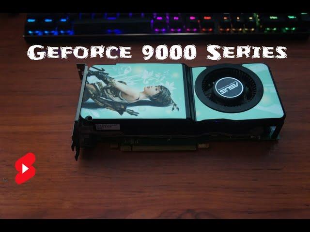 Geforce 9000 Series Collection #Shorts