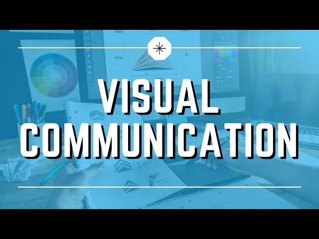 Visual Communication - What is it and why is it important?