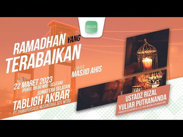 Ramadhan Yang Terabaikan - Ustadz Rizal Yuliar Putrananda