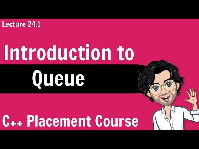 Introduction to Queue Data Structure | C++ Placement Course | Lecture 24.1