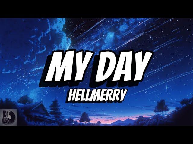 Hellmerry - My Day (Lyrics)