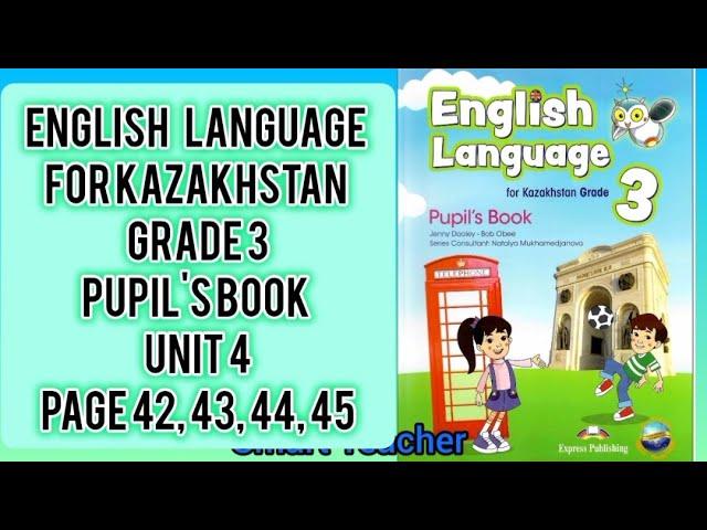 Ағылшын тілі 3-сынып English Language grade 3 Pupil's book  Module 3 Page 42, 43,  44, 45