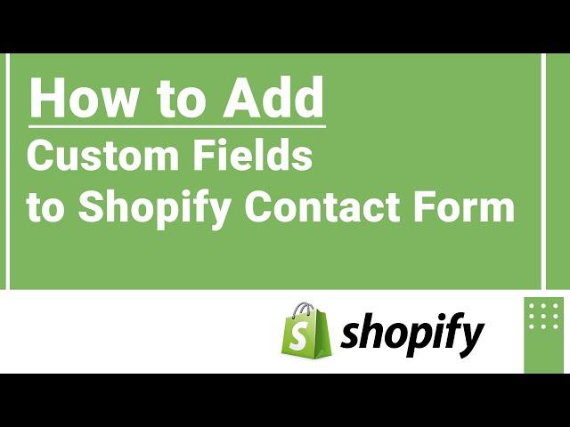 How to Add Custom fields to Shopify Contact Form ? | Learn to Customize the Shopify Contact Us Page