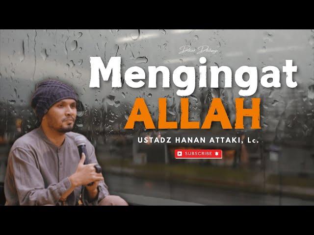 MENGINGAT ALLAH  || Ustadz Hanan Attaki Dakwah #ustadzhananattaki #selfreminder #dakwahislam #kajian