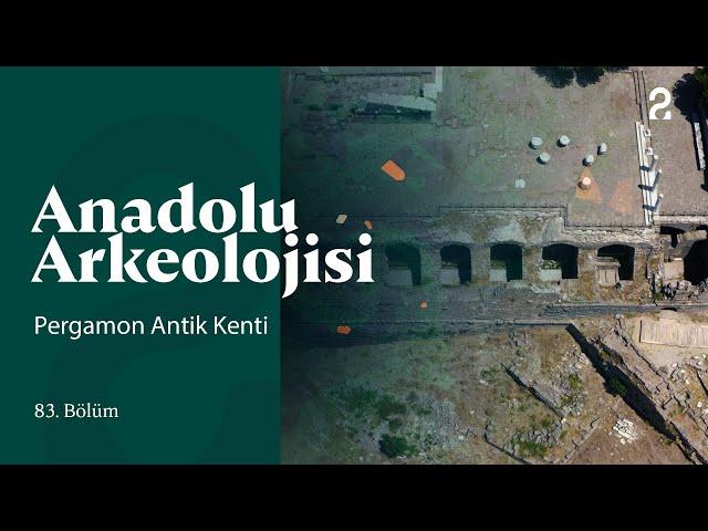 Anadolu Arkeolojisi | Pergamon Antik Kenti | 83. Bölüm @trt2