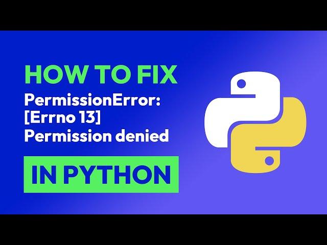 How to fix PermissionError: [Errno 13] Permission denied in Python