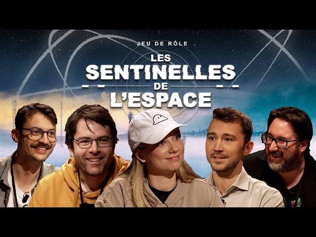 LES SENTINELLES DE L'ESPACE - JDR X CNES - Avec @BagheraJonesLive @joueurdugrenier Arnaud Prost !