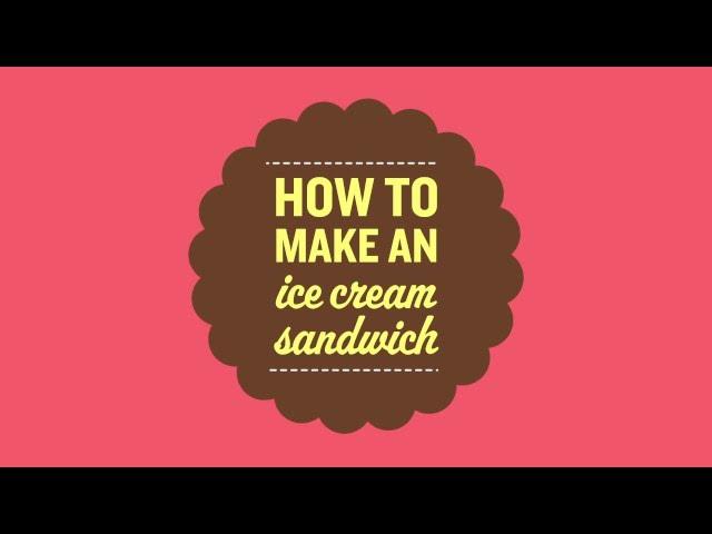 How to Make an Ice Cream Sandwich