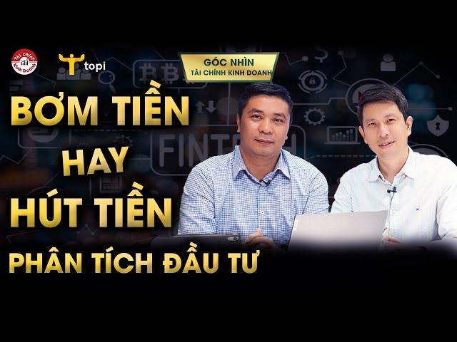 PHÂN TÍCH ĐẦU TƯ #01: Bơm tiền hay Hút tiền? Dòng tiền đang quyết định giá chứng khoán