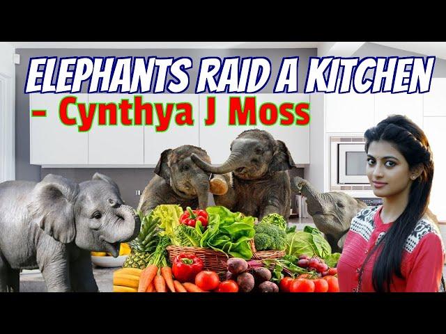 Elephants Raid A Kitchen | Cynthya J Moss | Full Story | Explanation | Summary | English Literature