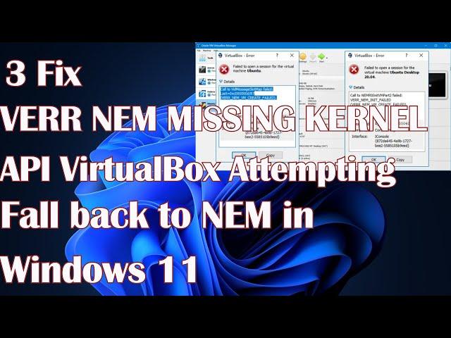 3 Fix VERR NEM MISSING KERNEL API VirtualBox Attempting fall back to NEM in Windows 11