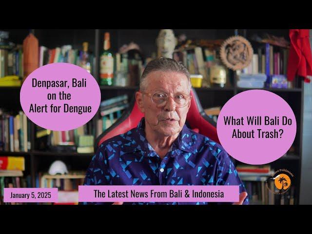 Denpasar, Bali on the Alert for Dengue & What Will Bali Do About Trash?