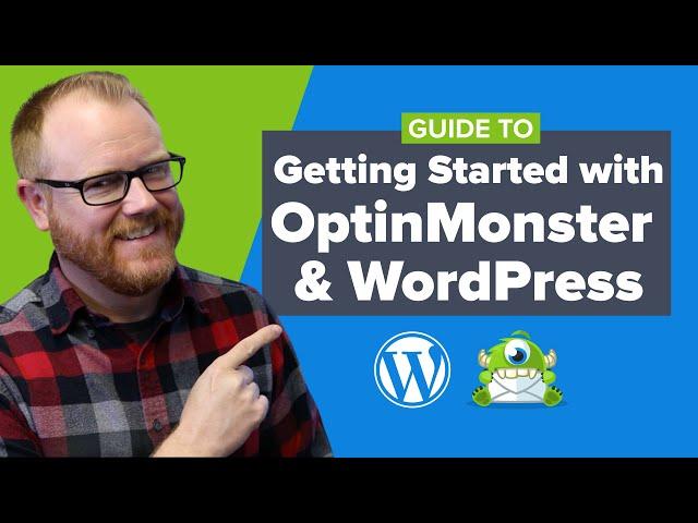 Guide to Getting Started with OptinMonster and WordPress (Latest Version)