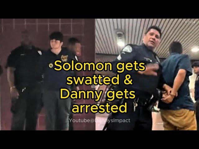 Solomon swatted & Danny Arrested