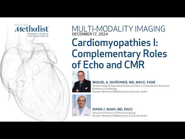 Cardiomyopathies I: Complementary Roles of Echo and CMR (Miguel A. Quinones, MD; Dipan J. Shah, MD)