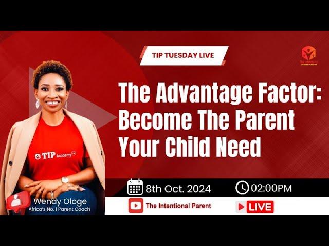 The advantage factor: Become the parent your child need