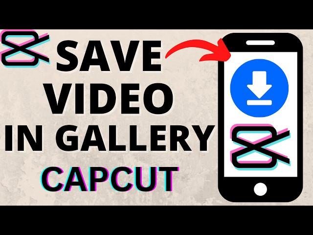 How to Save CapCut Video in Gallery - iPhone & Android