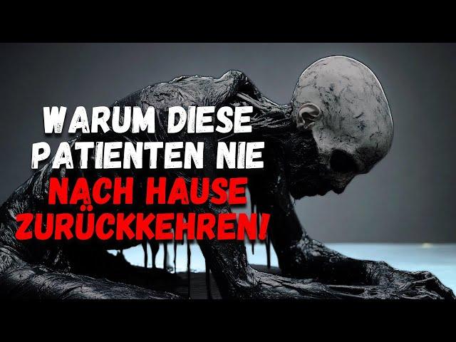 Warum diese Patienten NIE nach Hause zurückkehren! | Creepypasta