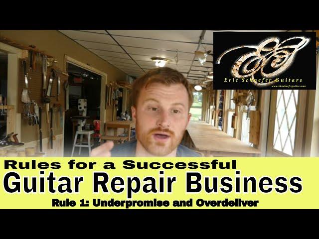 Rules for a Successful Guitar Repair Business - Rule 1: Underpromise and Overdeliver