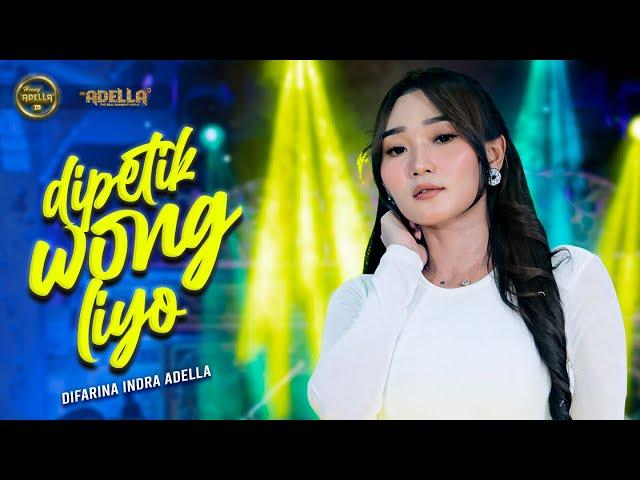 DIPETIK WONG LIYO - Difarina Indra Adella - OM ADELLA