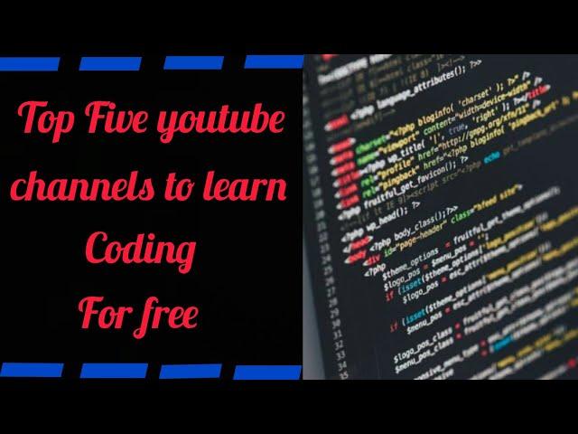 Top 5 Youtube channels to learn Coding