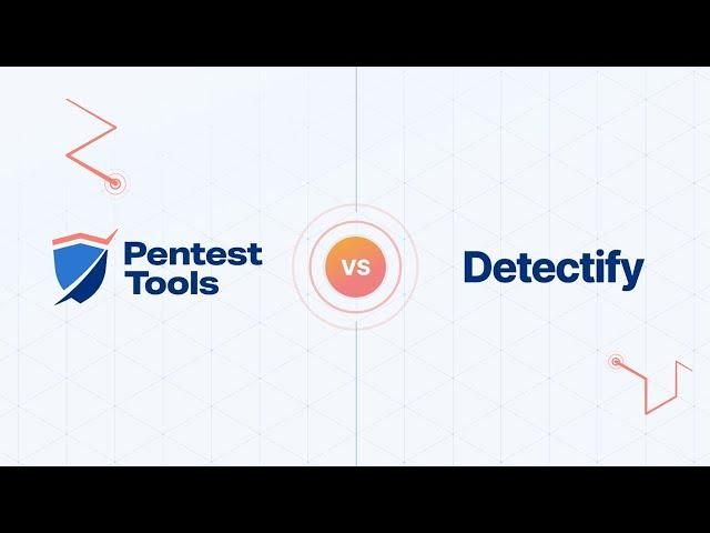 Pentest-Tools.com vs Detectify - which one is for you?