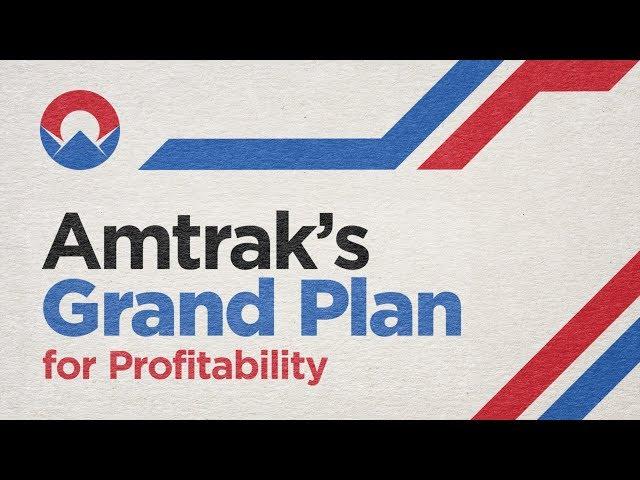 Amtrak’s Grand Plan for Profitability