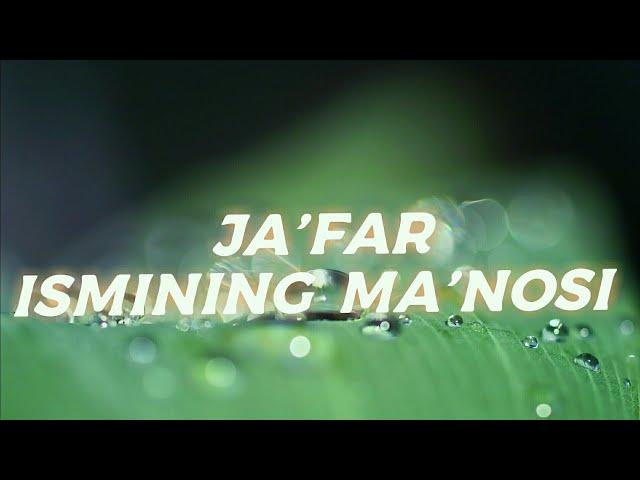 JA'FAR ISMINING MA'NOSI #JA'FAR #ISMINING #MANOLARI #ISIMLAR #MANO #ISMINING #MANOSI #ISIMLAR #ISMI